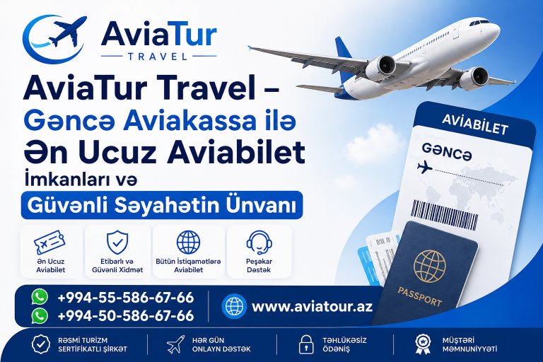 AviaTur Travel – Gəncə Aviakassa ilə Ən Ucuz Aviabilet İmkanları və Güvənli Səyahətin Ünvanı
