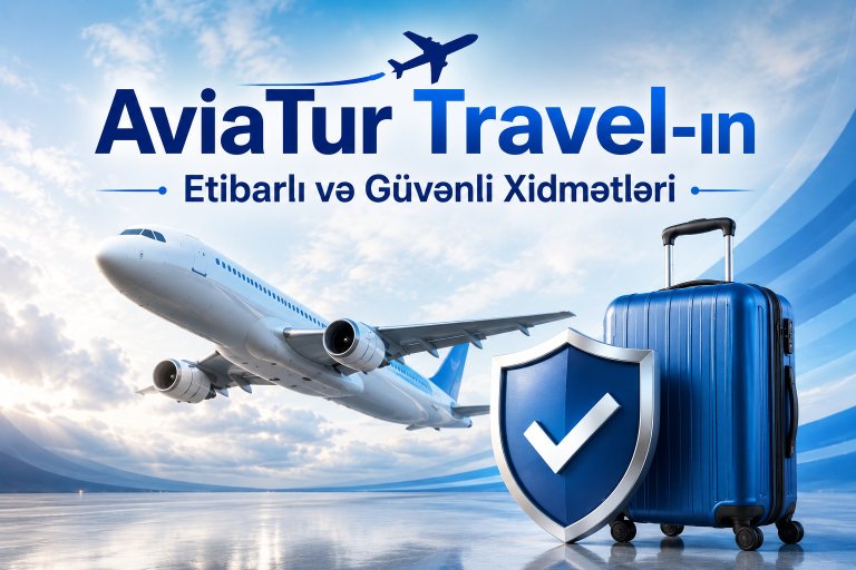 AviaTur Travel-ın Etibarlı və Güvənli Xidmətləri