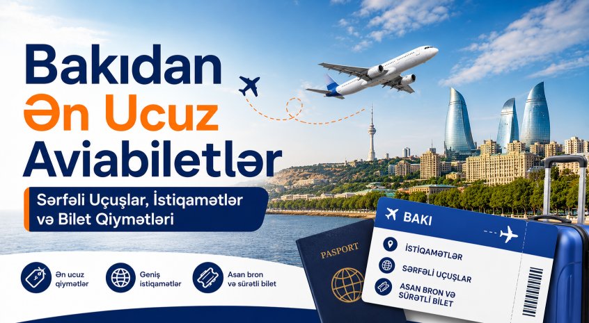 Bakıdan Ən Ucuz Aviabiletlər – Sərfəli Uçuşlar, İstiqamətlər və Bilet Qiymətləri