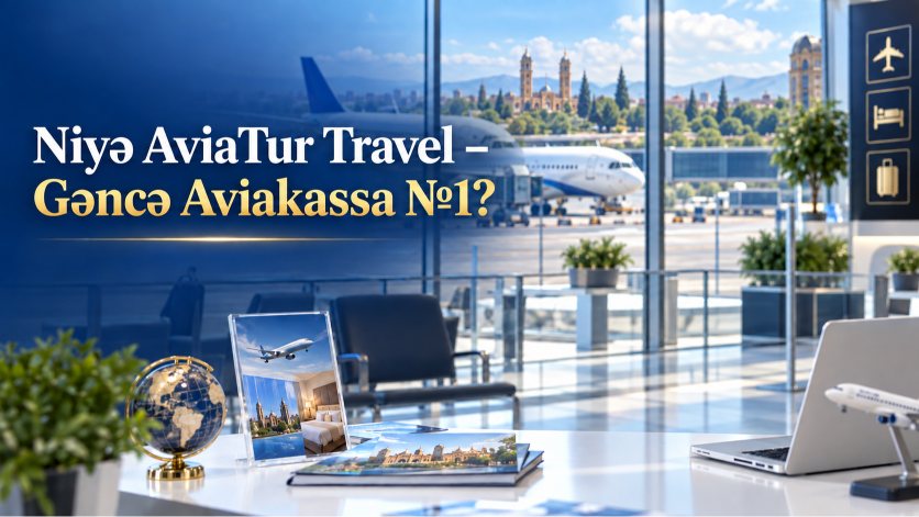 Niyə AviaTur Travel – Gəncə Aviakassa №1?