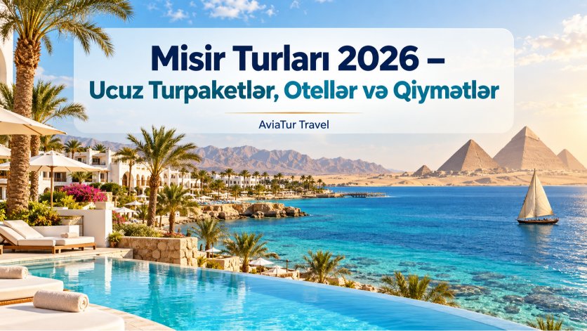 Misir Turları 2026 – Ucuz Turpaketlər, Otellər və Qiymətlər