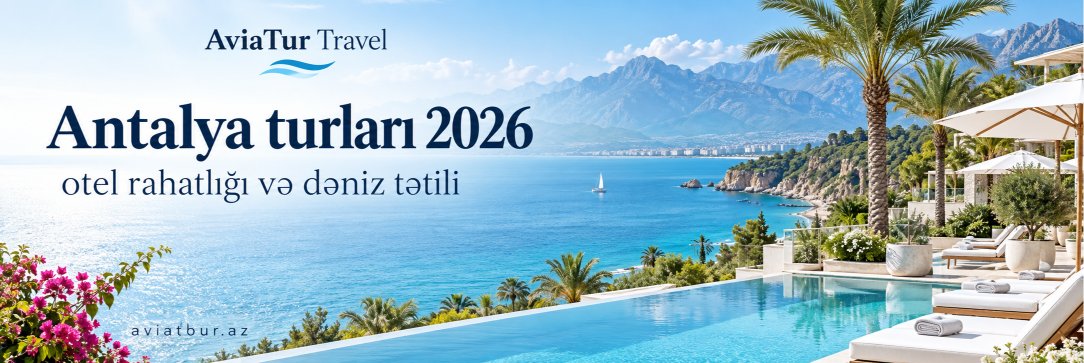 Antalya turları 2026 – otel rahatlığı və dəniz tətili