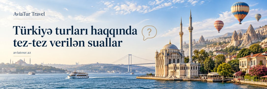 Türkiyə turları haqqında tez-tez verilən suallar