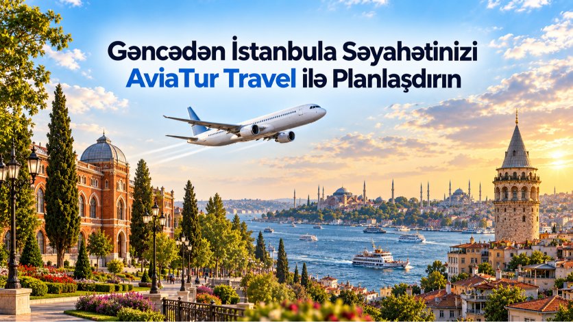 Gəncədən İstanbula səyahət – AviaTur Travel
