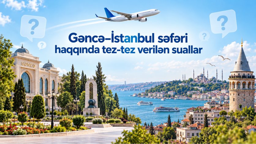 Gəncə–İstanbul səfəri haqqında suallar